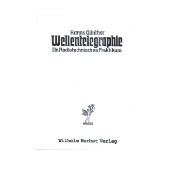 Sachbuch - Wellentelegraphie - ein radiotechnisches Praktikum, Reprint